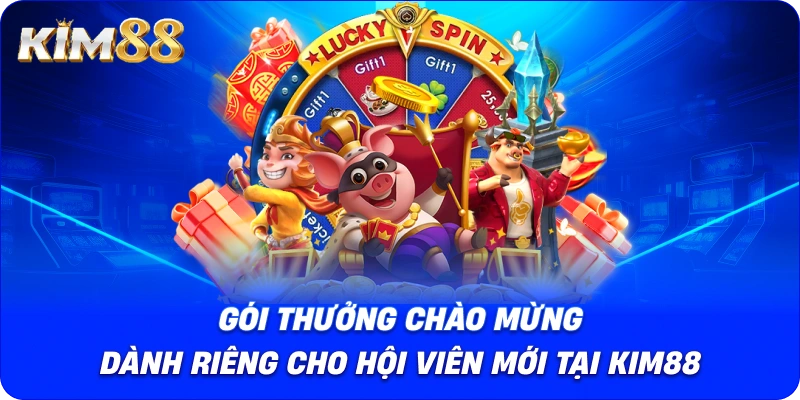Gói thưởng chào mừng dành riêng cho hội viên mới tại KIM88.