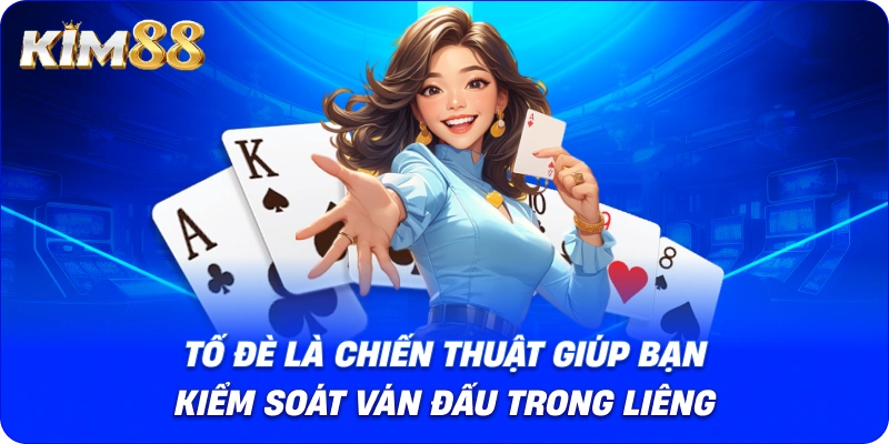 Tố đè là chiến thuật giúp bạn kiểm soát ván đấu trong Liêng.